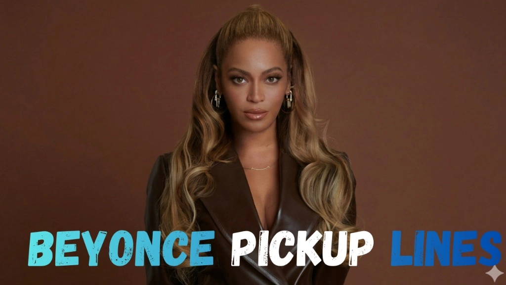 Beyonce Pickup Lines
