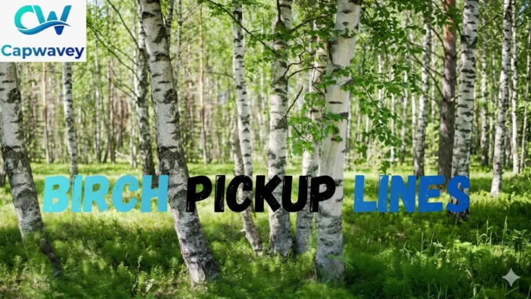 Birch Pickup Lines
