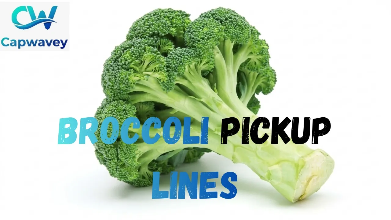 Broccoli Pickup Lines
