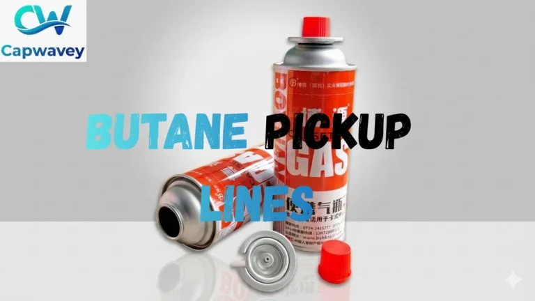 Butane Pickup Lines