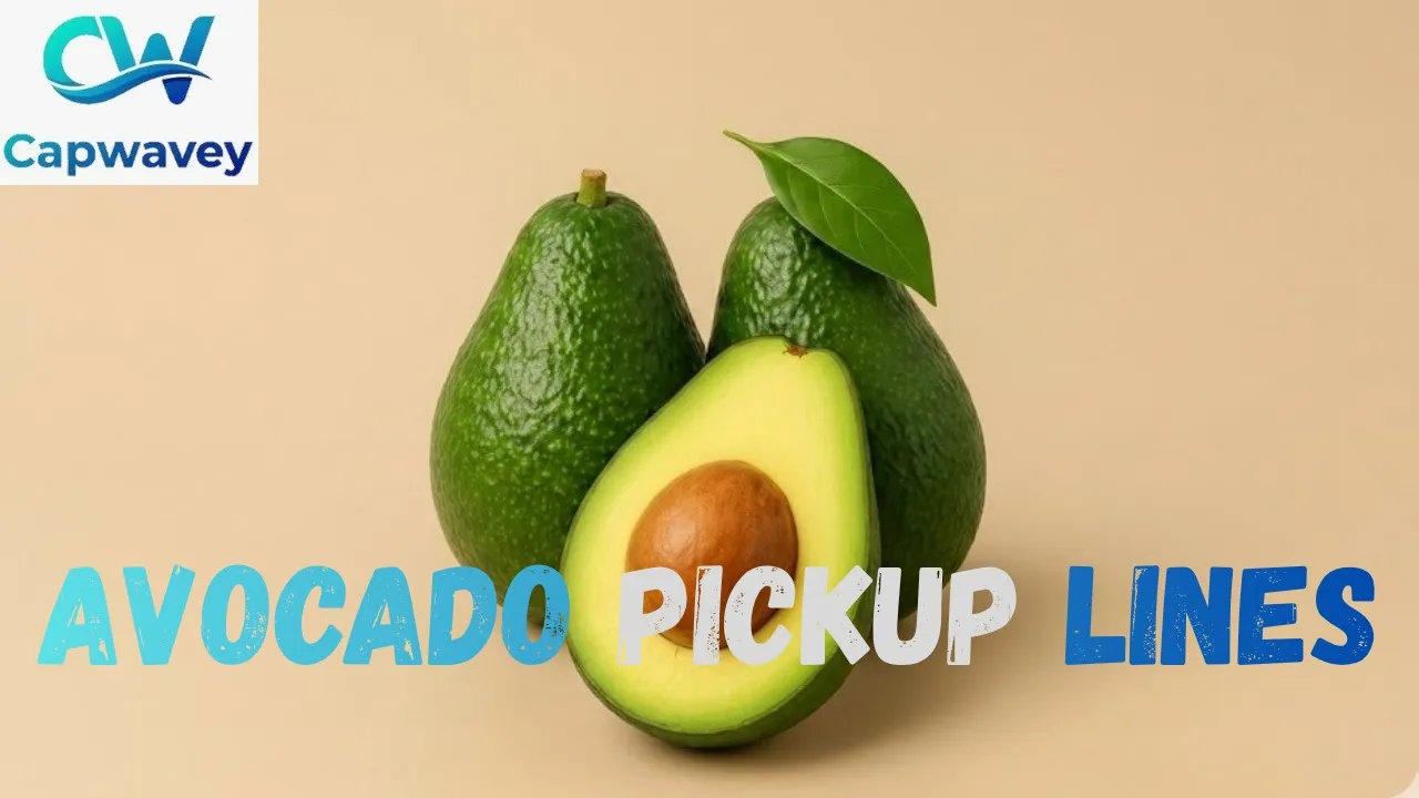 Avocado Pickup Lines
