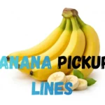 Banana Pickup Lines