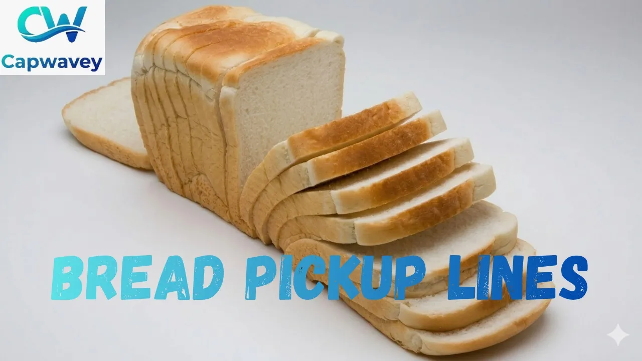 Bread Pickup Lines