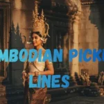 Cambodian Pickup Lines