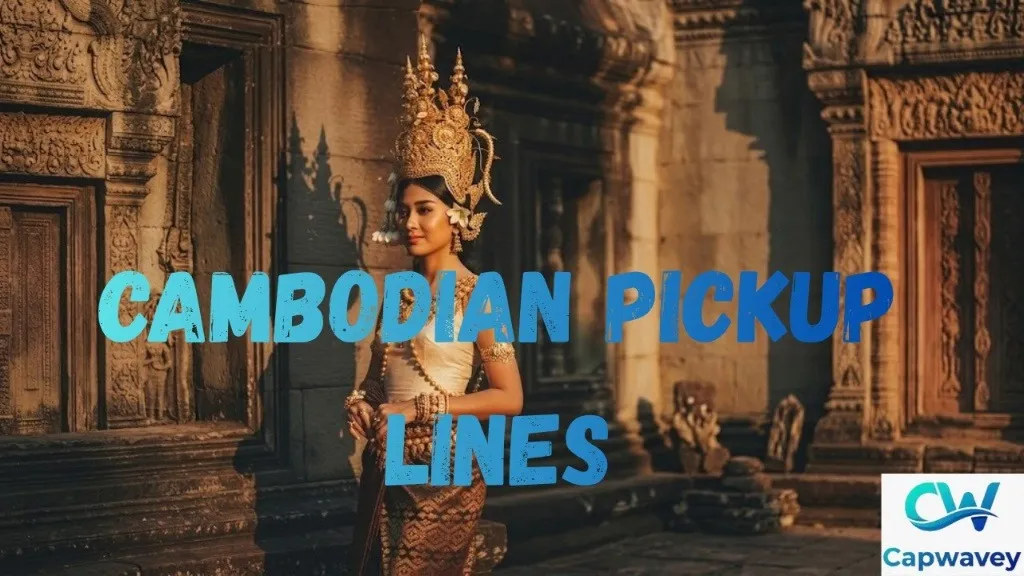 Cambodian Pickup Lines