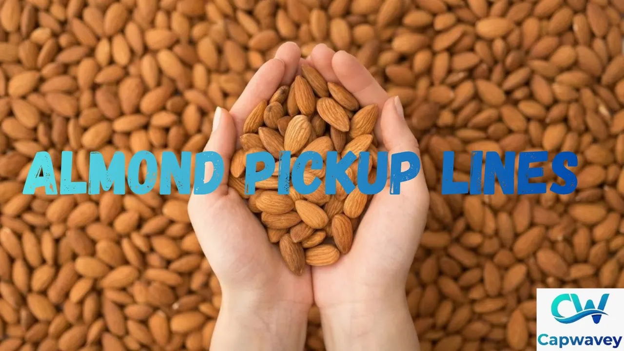 Almond Pickup Lines