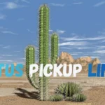 Cactus Pickup Lines