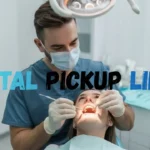 Dental Pickup Lines