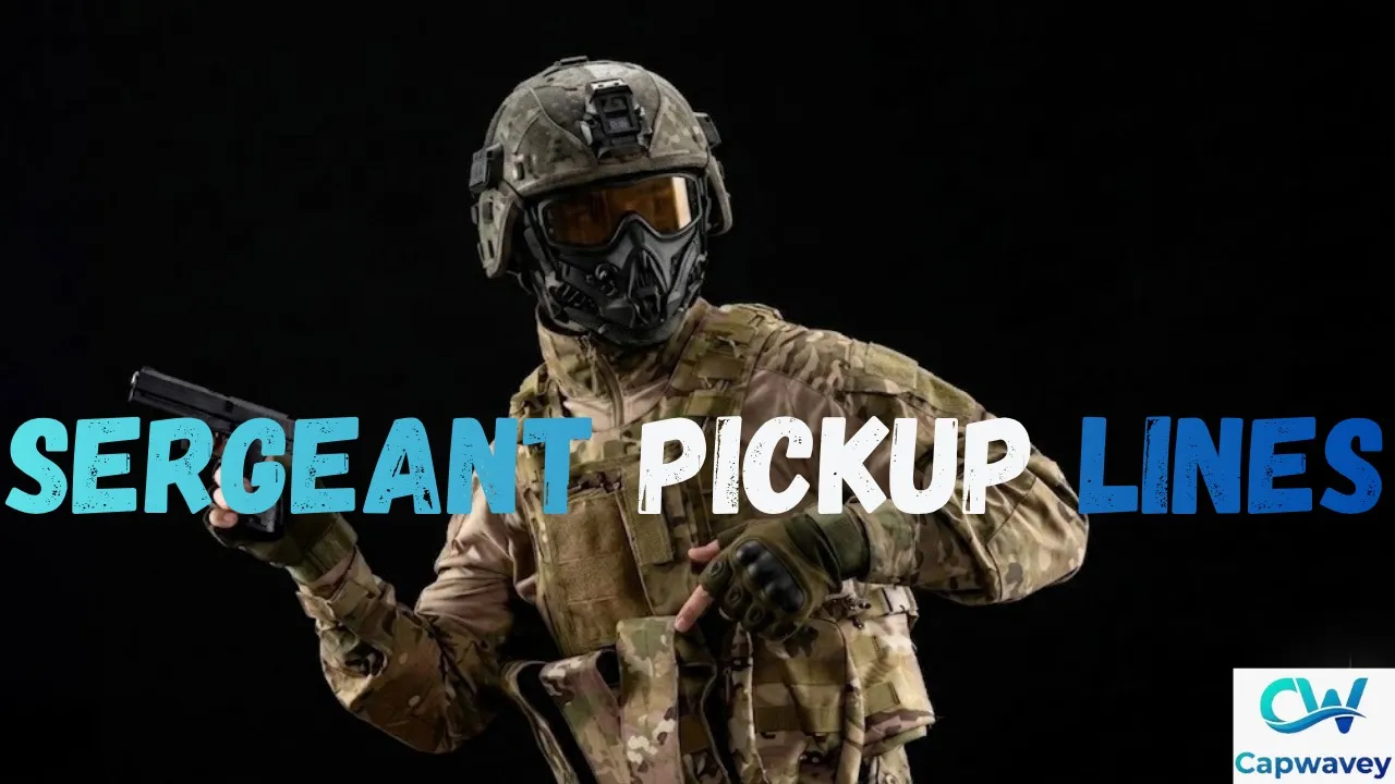 Sergeant Pickup Lines