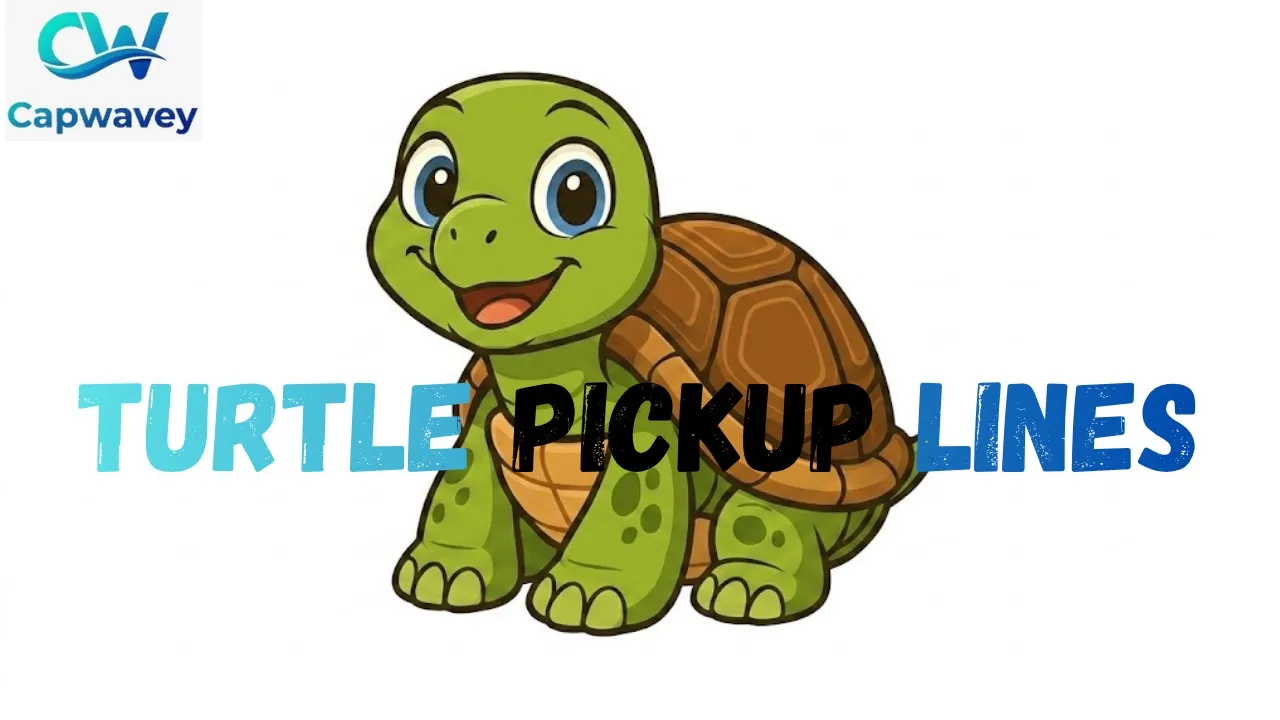 Turtle Pickup Lines